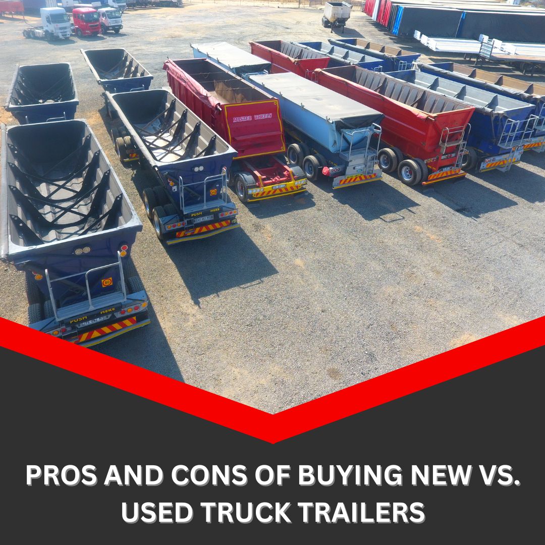 Pros and Cons of Buying New vs. Used Truck Trailers | ZA Trucks & Trailers